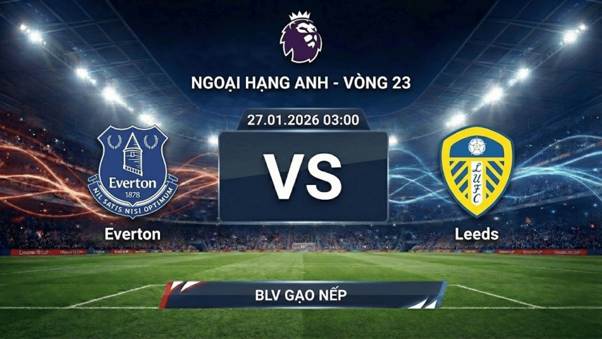 Xem Lại Full Match Everton vs Leeds | 27.01.2026 | Ngoại hạng Anh | BLV Gạo Nếp