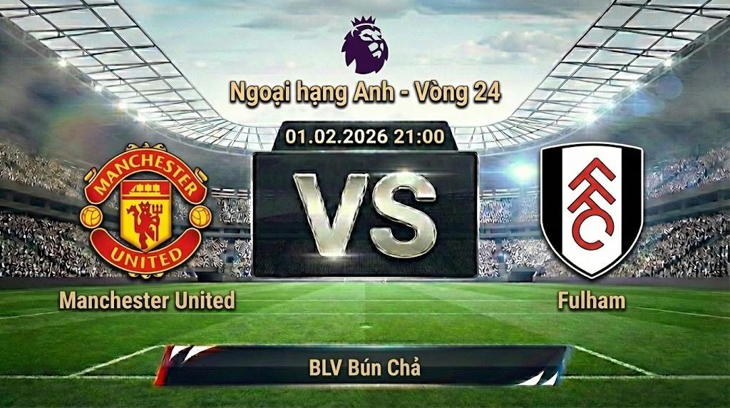 Xem Lại Full Match Manchester United vs Fulham | 01.02.2026 | Ngoại hạng Anh | BLV Bún Chả