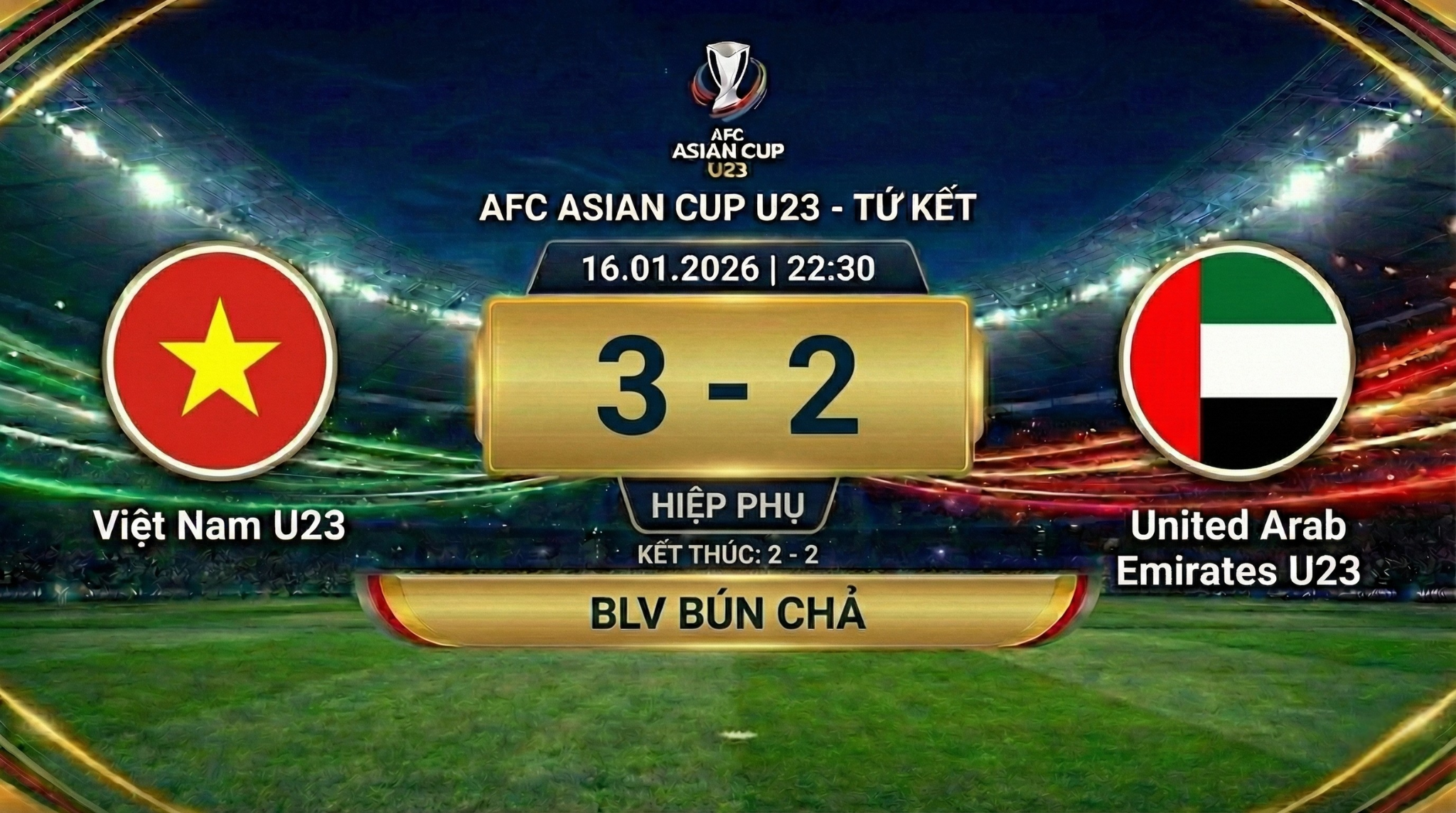 Highlight Tứ Kết AFC U23 Asian Cup 2026: Việt Nam U23 vs United Arab Emirates U23 | BLV Bún Chả