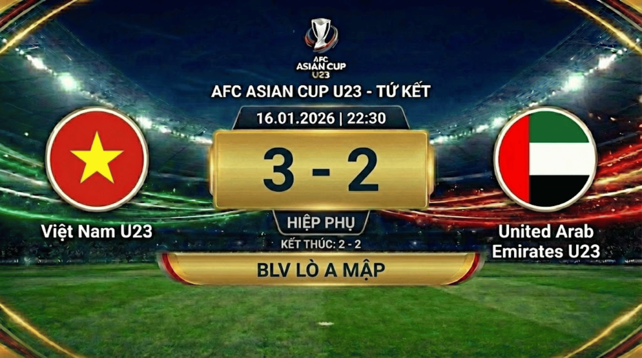 Highlight Tứ Kết AFC U23 Asian Cup 2026: Việt Nam U23 vs United Arab Emirates U23 | BLV Lò A Mập