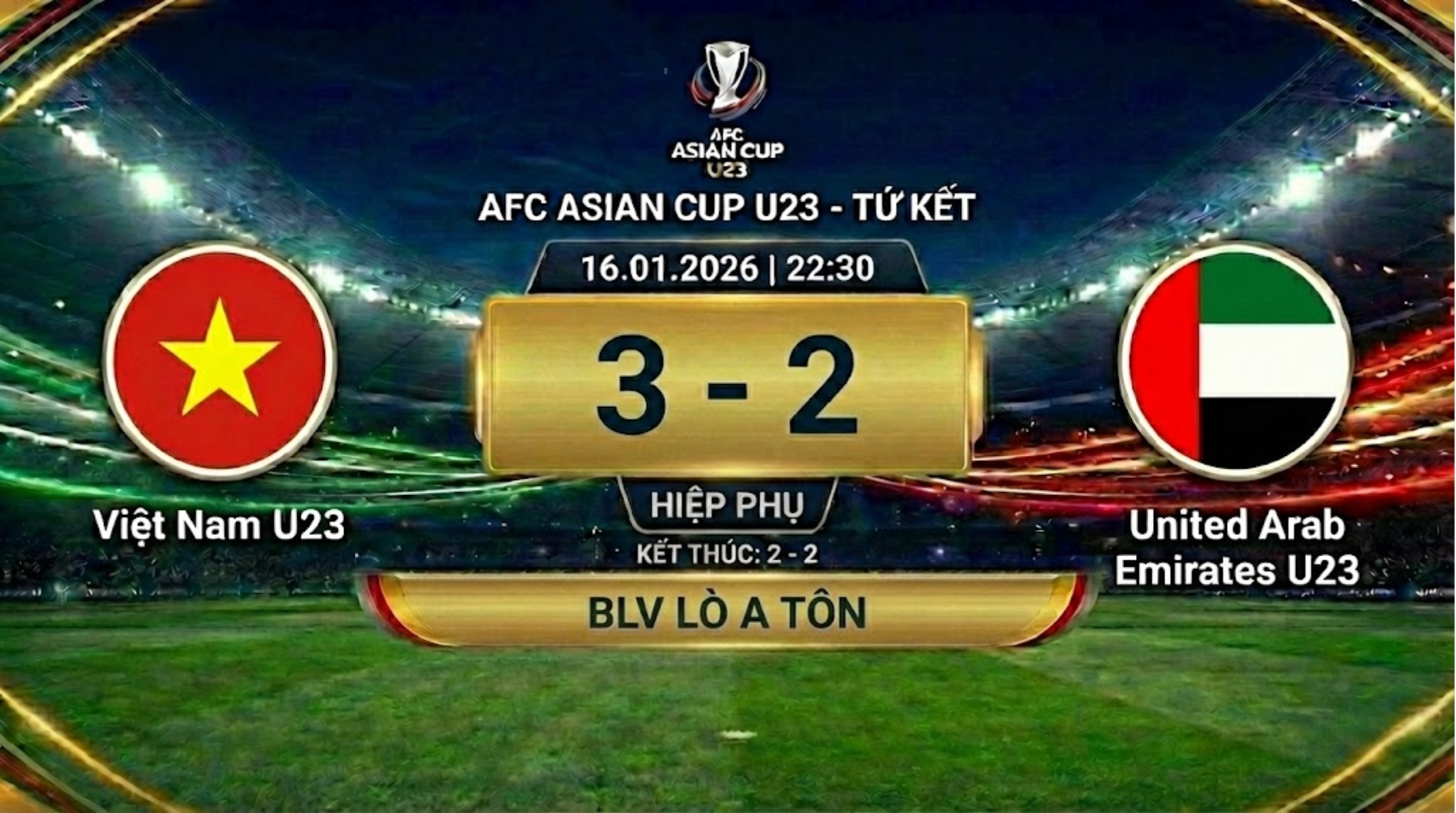 Highlight Tứ Kết AFC U23 Asian Cup 2026: Việt Nam U23 vs United Arab Emirates U23 | BLV Lò A Tôn