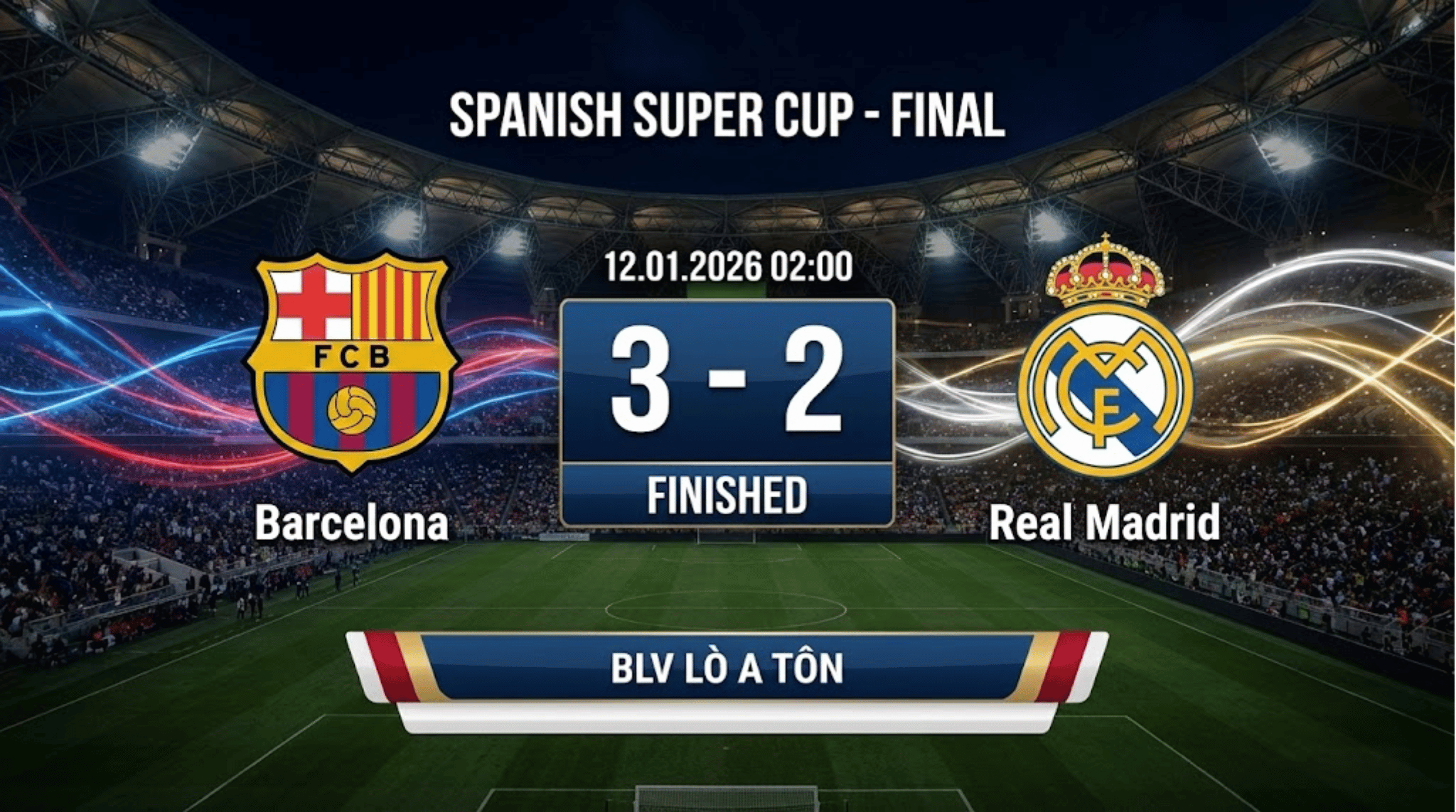 Xem Lại Full Chung Kết Siêu Cúp Tây Ban Nha: Barcelona vs Real Madrid | BLV Lò A Tôn