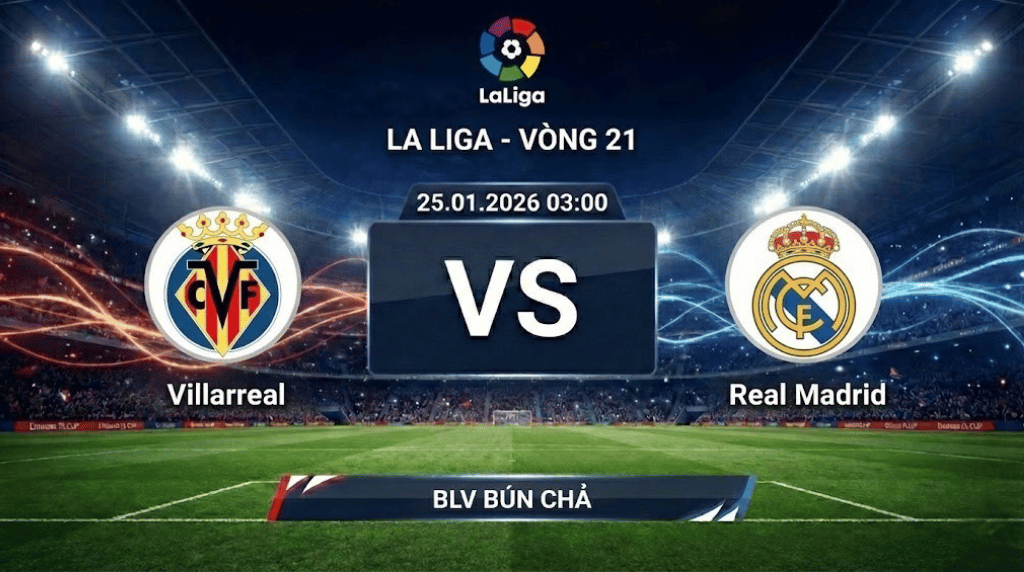 Highlight Villarreal vs Real Madrid | 25.01.2026 | La Liga - Vòng 21 | BLV Bún Chả