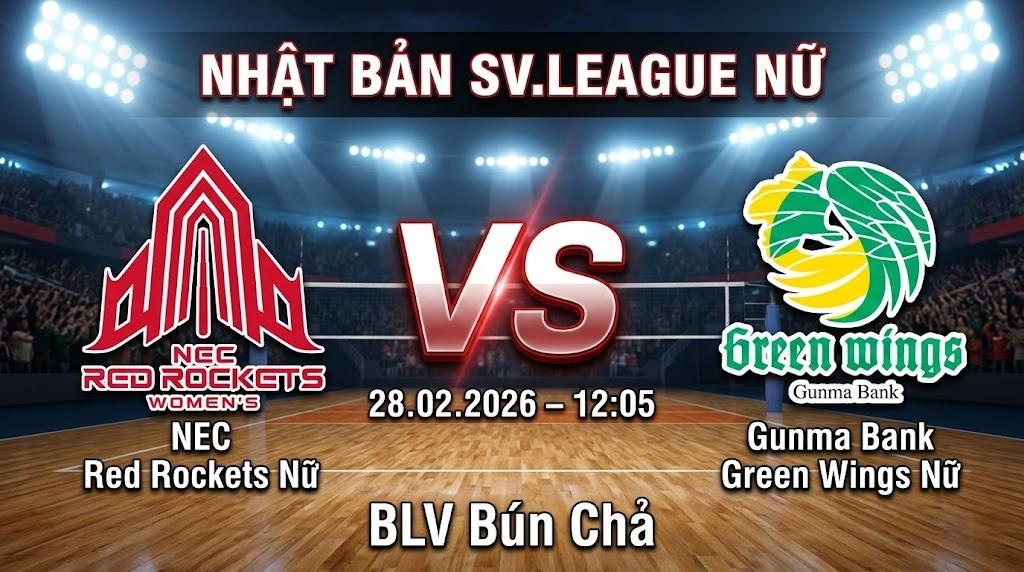 Xem Lại Full Match NEC Red Rockets Nữ vs Gunma Bank Green Wings Nữ | 28.02.2026 | SV.League Nữ | BLV Bún Chả