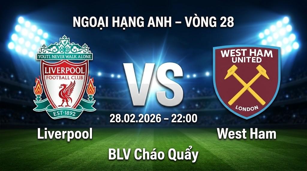 Xem Lại Full Match Liverpool vs West Ham | 28.02.2026 | Ngoại hạng Anh | BLV Cháo Quẩy