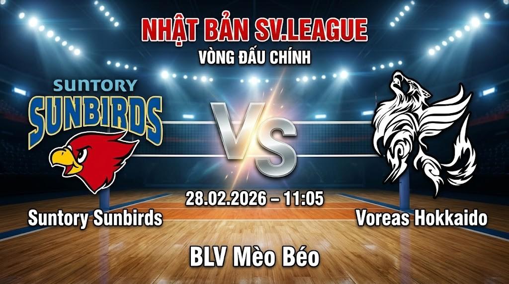 Xem Lại Full Match Suntory Sunbirds vs Voreas Hokkaido | 28.02.2026 | SV.League | BLV Mèo Béo