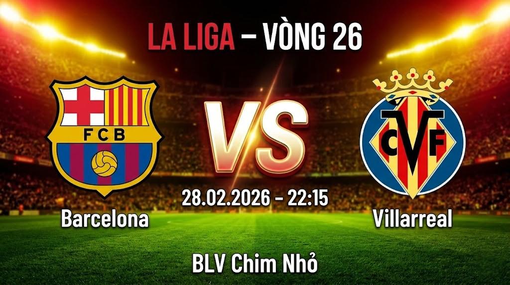 Xem Lại Full Match Barcelona vs Villarreal | 28.02.2026 | La Liga | BLV Chim Nhỏ