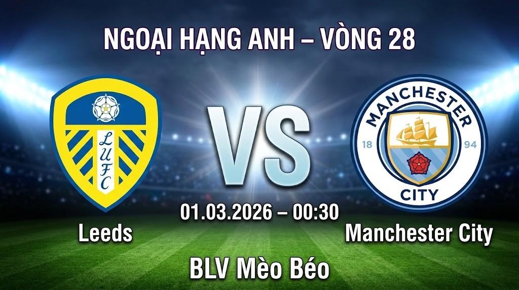 Xem Lại Full Match Leeds vs Manchester City | 01.03.2026 | Ngoại hạng Anh| BLV Mèo Béo