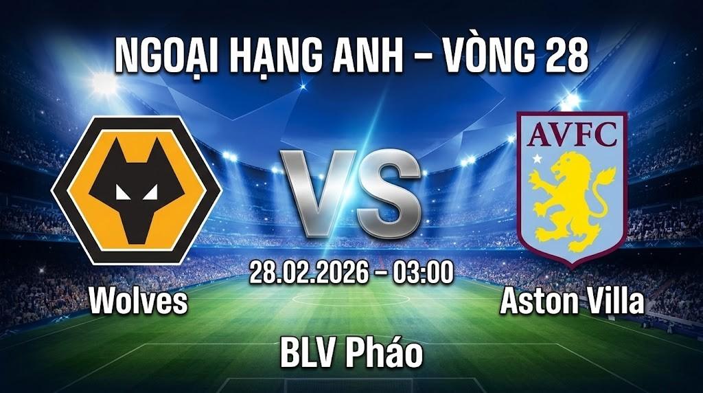 Xem Lại Full Match Wolves vs Aston Villa | 28.02.2026 | Ngoại hạng Anh | BLV Pháo