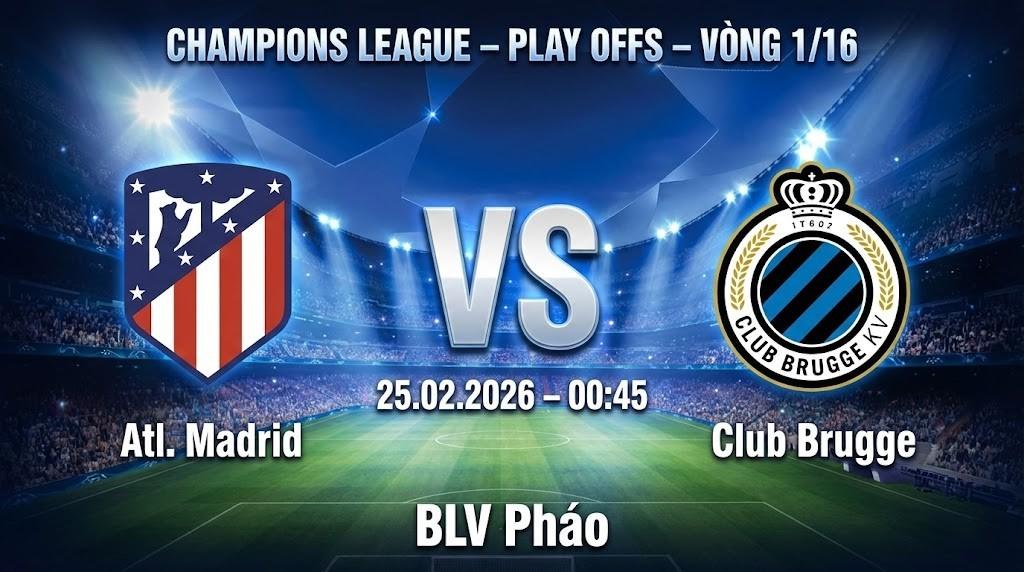 Xem Lại Full Match Atl. Madrid vs Club Brugge KV | 25.02.2026 | Champions League | BLV Pháo