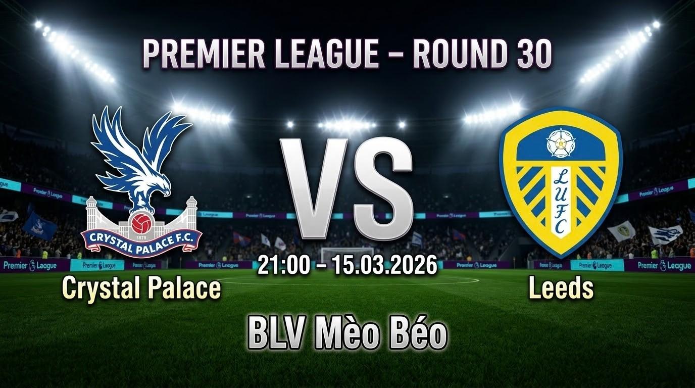 Xem Lại Full Match Crystal Palace vs Leeds | 15.03.2026 | Ngoại hạng Anh | BLV Mèo Béo
