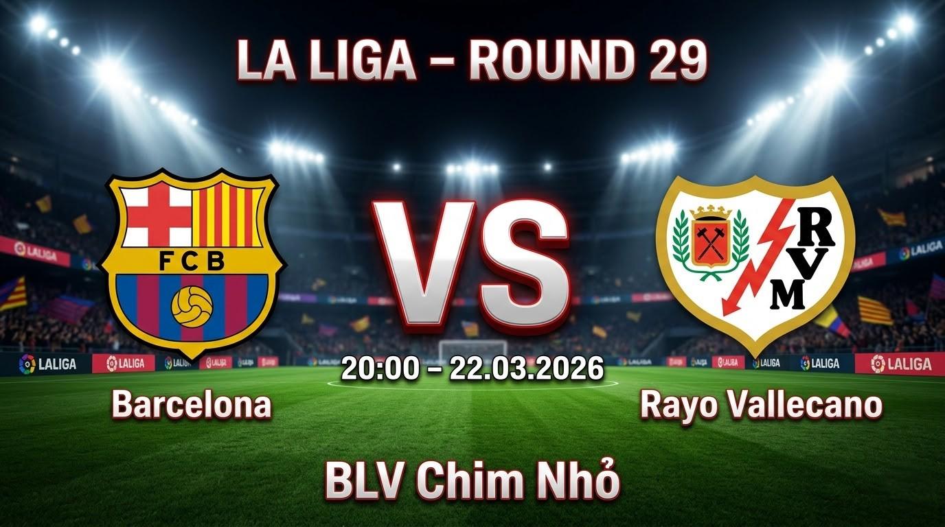Xem Lại Full Match Barcelona vs Rayo Vallecano | 22.03.2026 | La Liga | BLV Chim Nhỏ