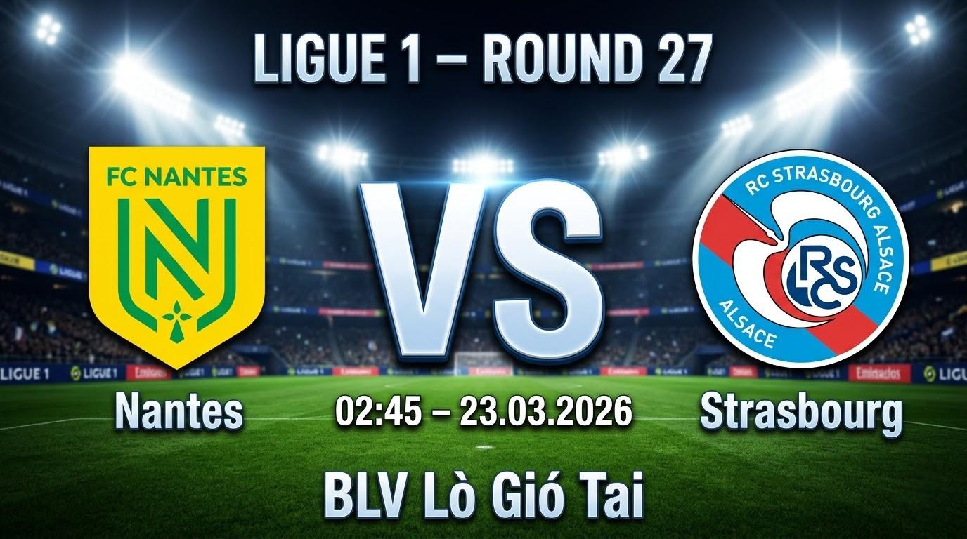 Xem Lại Full Match Nantes vs Strasbourg | 23.03.2026 | Ligue 1 | BLV Lò Gió Tai