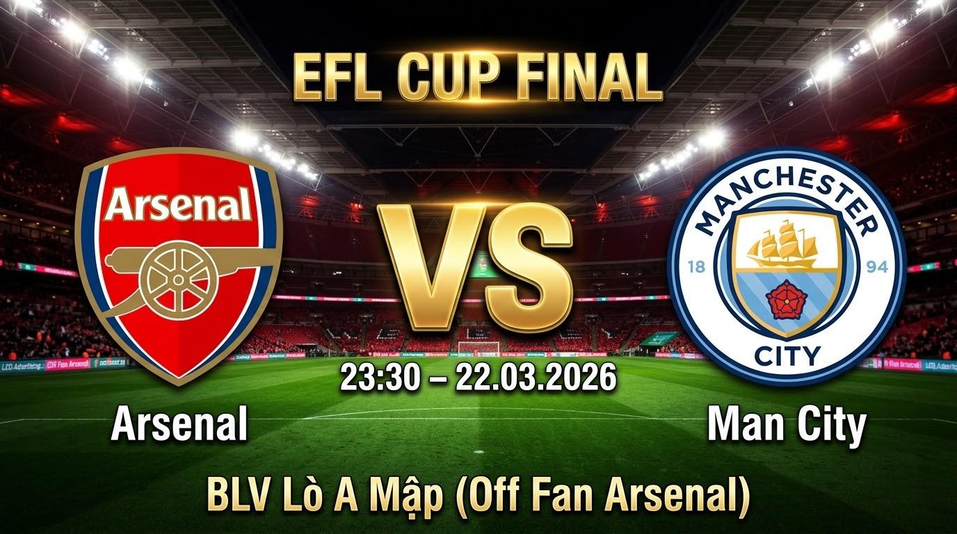 Xem Lại Full Match Arsenal vs Manchester City | 22.03.2026 | EFL Cup - Chung kết | BLV Lò A Mập (Off Fan Arsenal)