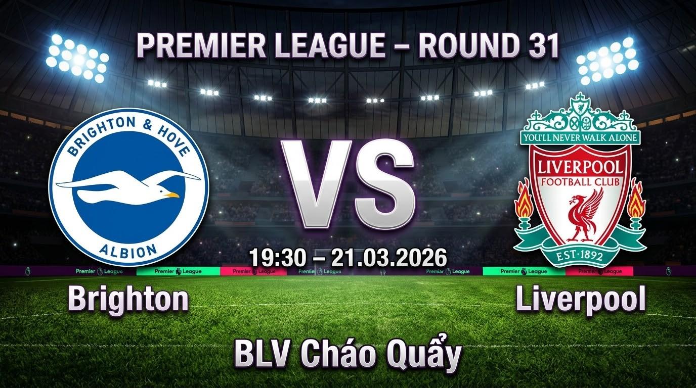 Xem Lại Full Match Brighton vs Liverpool | 21.03.2026 | Ngoại hạng Anh | BLV Cháo Quẩy