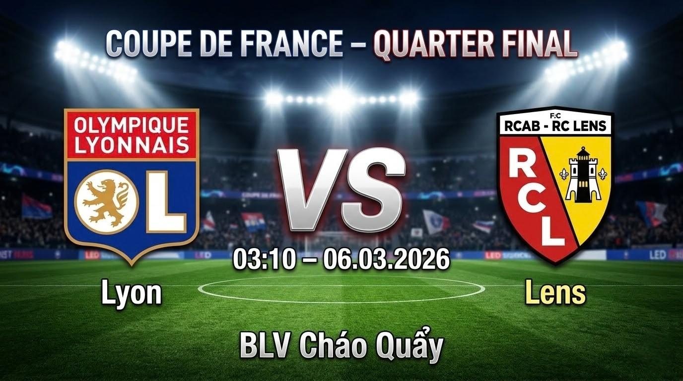 Xem Lại Full Match Lyon vs Lens | 06.03.2026 | Coupe de France | BLV Cháo Quẩy