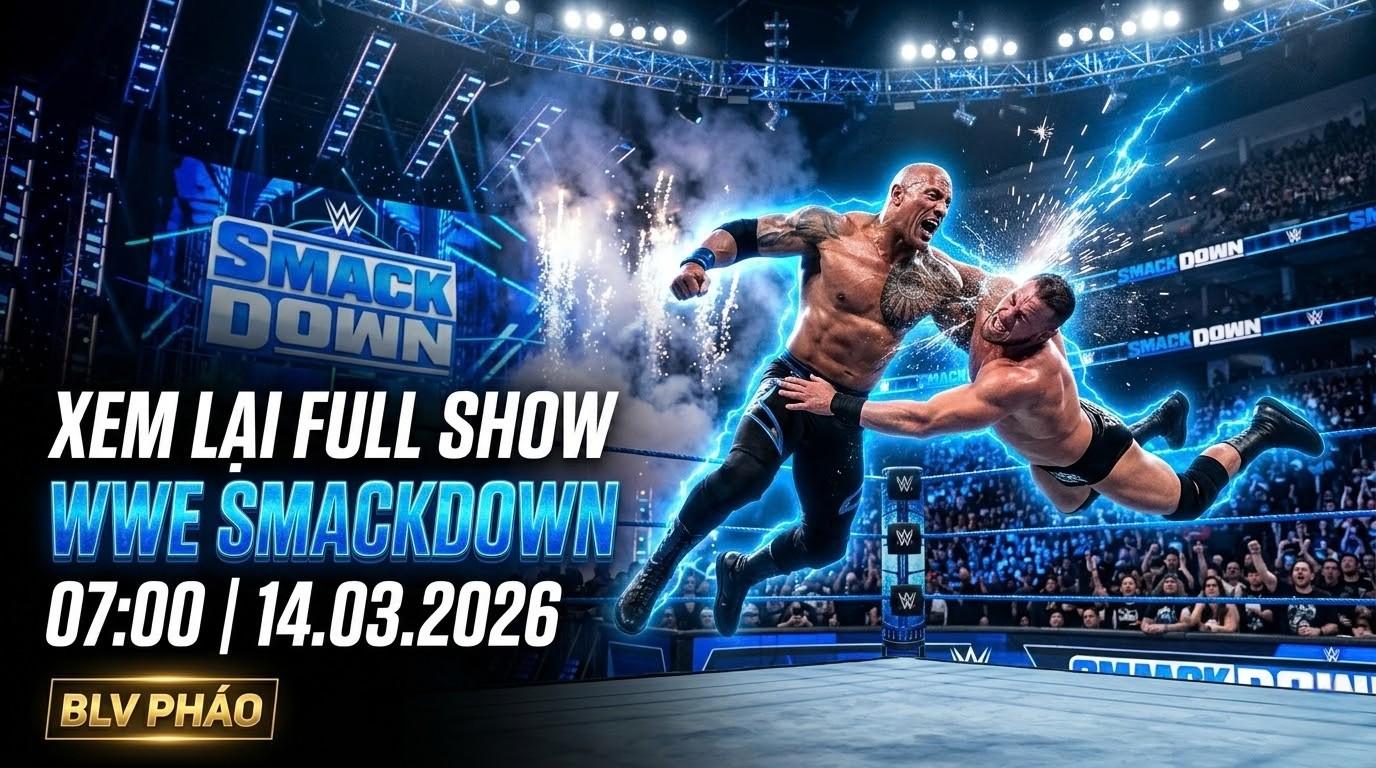 Xem Lại Full Show WWE SmackDown 07:00 14.03.2026 | BLV Pháo