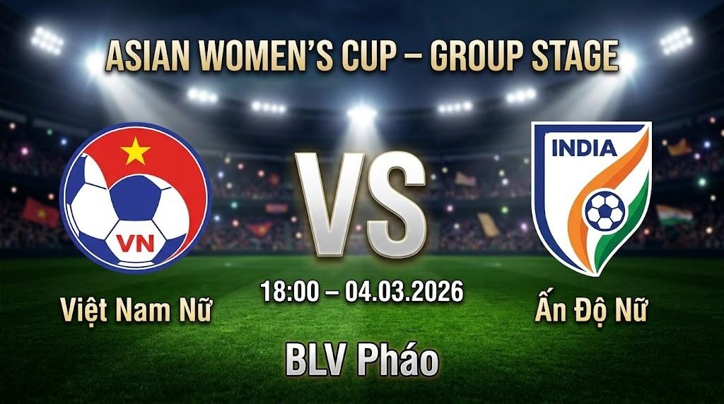 Xem Lại Full Match Việt Nam Nữ vs Ấn Độ Nữ | 04.03.2026 | Asian Cup Nữ | BLV Pháo