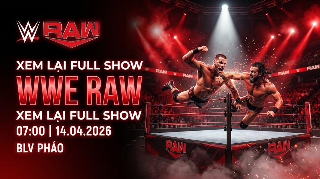Xem Lại Full Show WWE RAW 07:00 14.04.2026 | BLV Pháo