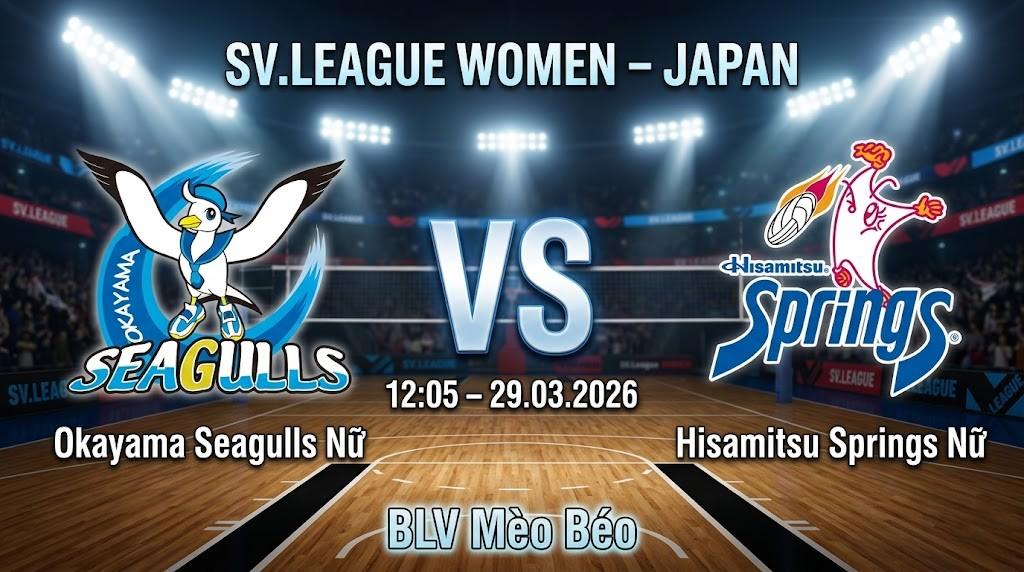 Xem Lại Full Match Okayama Seagulls Nữ vs Hisamitsu Springs Nữ | 28.03.2026 | SV.League Nữ | BLV Mèo Béo
