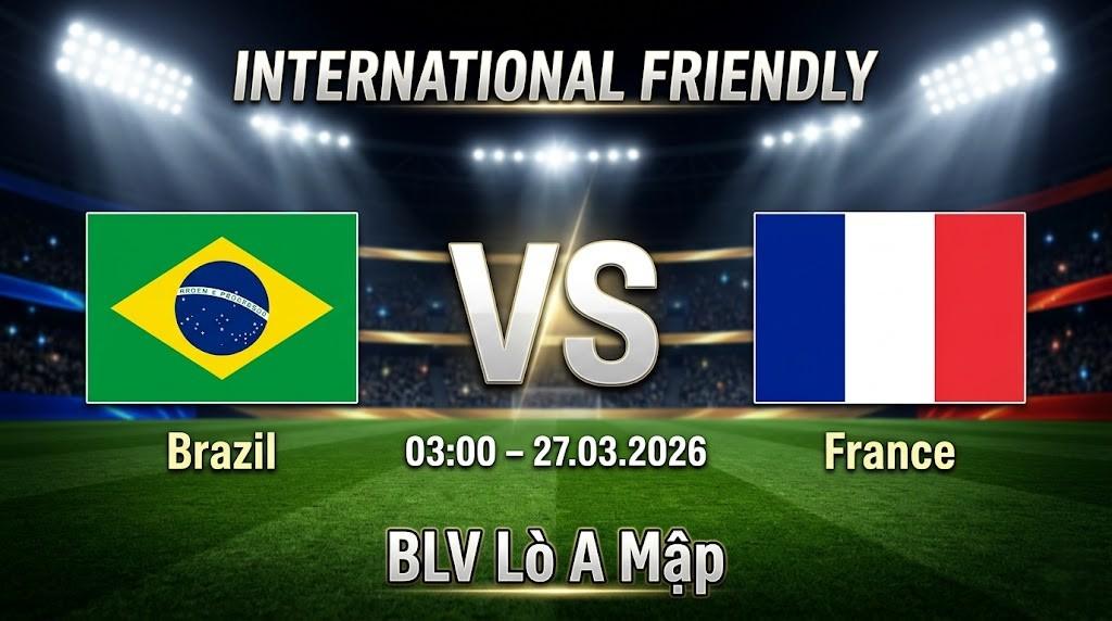 Xem Lại Full Match Brazil vs Pháp | 27.03.2026 | Giao hữu Quốc tế | BLV Lò A Mập