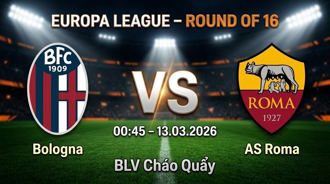 Xem Lại Full Match Bologna vs AS Roma | 13.03.2026 | Europa League | BLV Cháo Quẩy