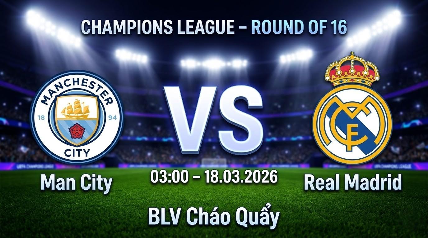 Xem Lại Full Match Manchester City vs Real Madrid | 18.03.2026 | Champions League | BLV Cháo Quẩy