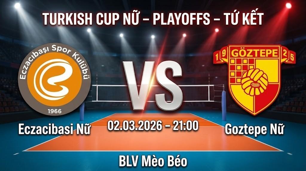 Xem Lại Full Match Eczacibasi Nữ vs Goztepe Nữ | 02.03.2026 | Turkish Cup Nữ | BLV Mèo Béo