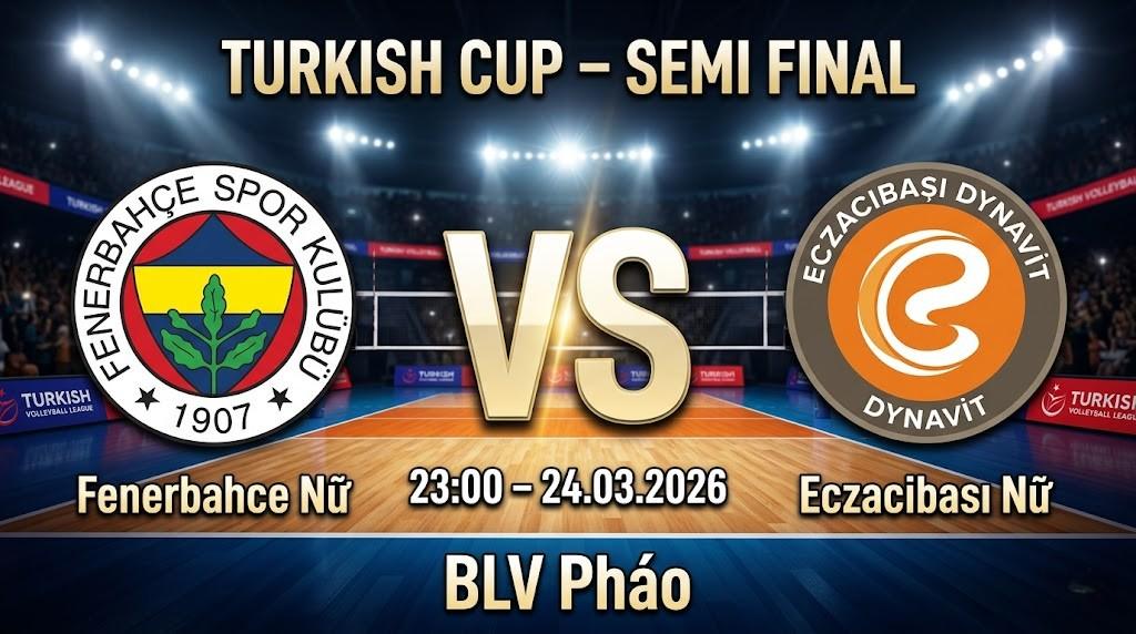 Xem Lại Full Match Fenerbahce Nữ vs Eczacibasi Nữ | 24.03.2026 | Turkish Cup Nữ | BLV Pháo