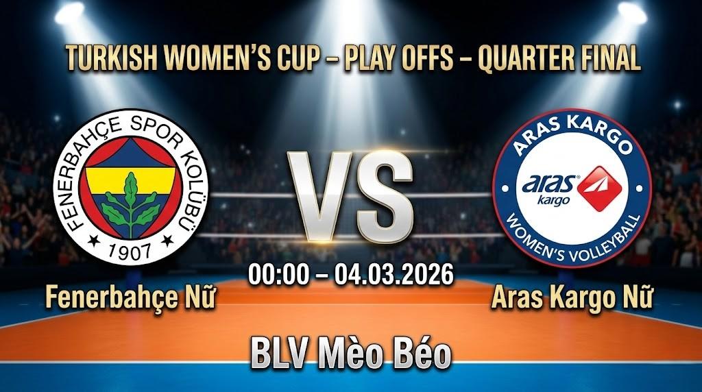 Xem Lại Full Match Fenerbahce Nữ vs Aras Kargo Nữ | 04.03.2026 | Turkish Cup Nữ | BLV Mèo Béo