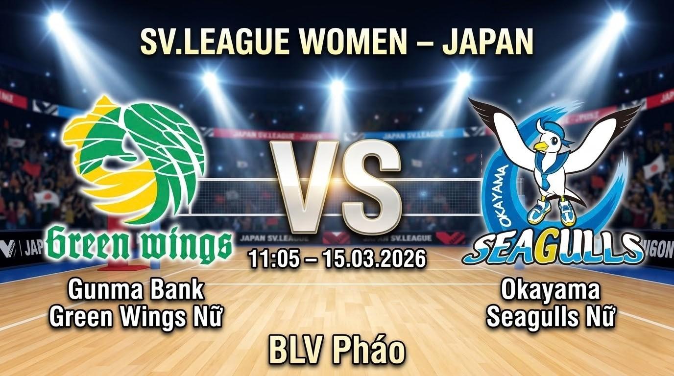 Xem Lại Full Match Gunma Bank Green Wings Nữ vs Okayama Seagulls Nữ | 15.03.2026 | SV.League Nữ | BLV Pháo
