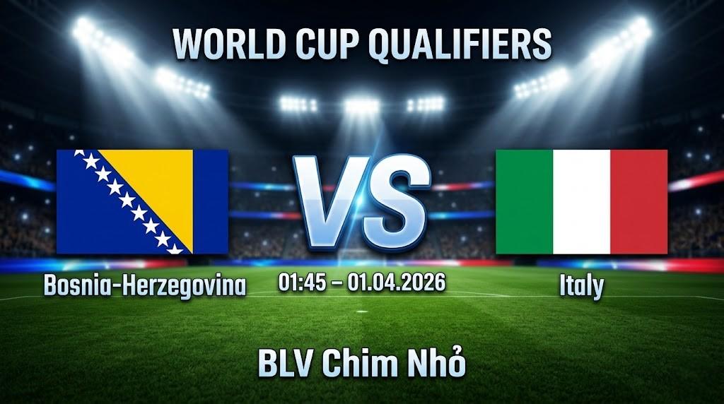 Xem Lại Full Match Bosnia & Herzegovina vs Ý | 01.04.2026 | Vòng Loại World Cup | BLV Chim Nhỏ