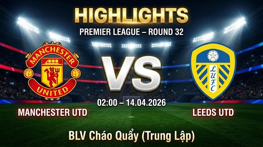 Highlights Manchester United vs Leeds | 14.04.2026 | Ngoại hạng Anh | BLV Cháo Quẩy