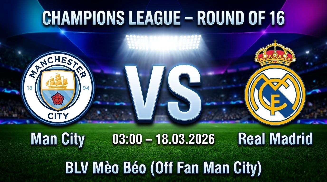 Xem Lại Full Match Manchester City vs Real Madrid | 18.03.2026 | Champions League | BLV Mèo Béo (Off Fan Man City)