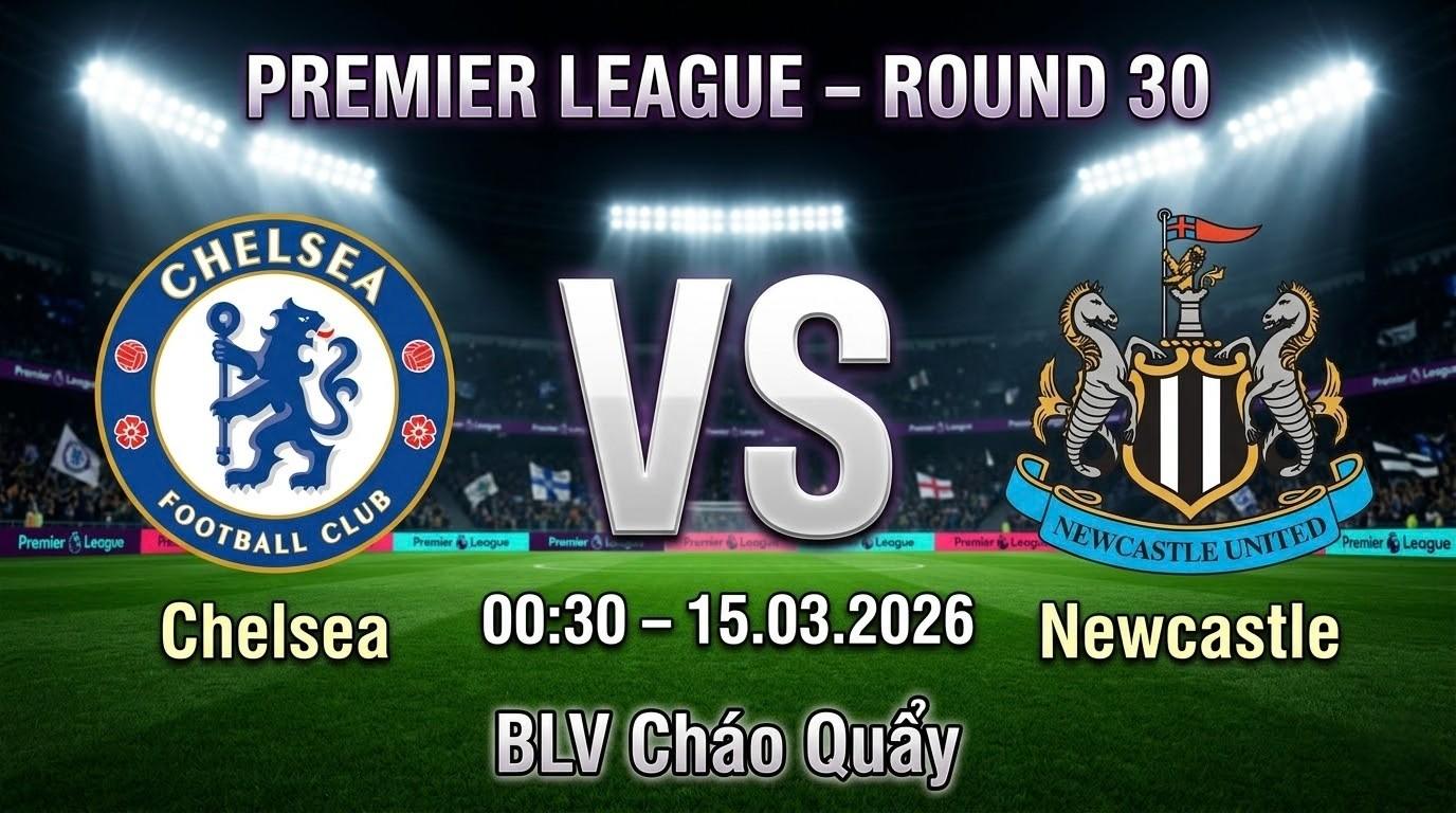 Xem Lại Full Match Chelsea vs Newcastle | 15.03.2026 | Ngoại hạng Anh | BLV Cháo Quẩy