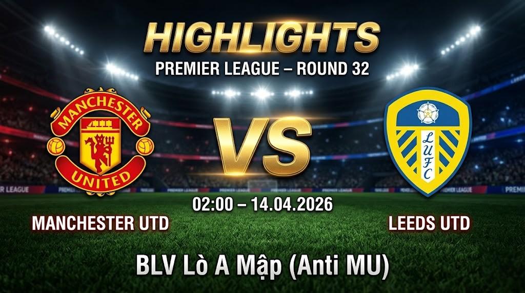 Highlights Manchester United vs Leeds | 14.04.2026 | Ngoại hạng Anh | BLV Lò A Mập