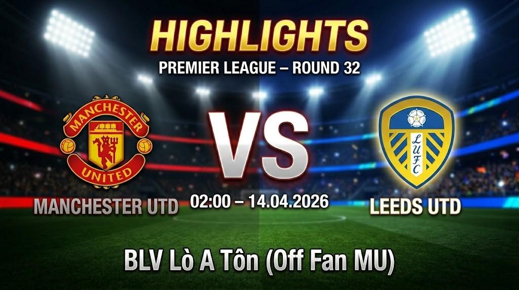 Highlights Manchester United vs Leeds | 14.04.2026 | Ngoại hạng Anh | BLV Lò A Tôn