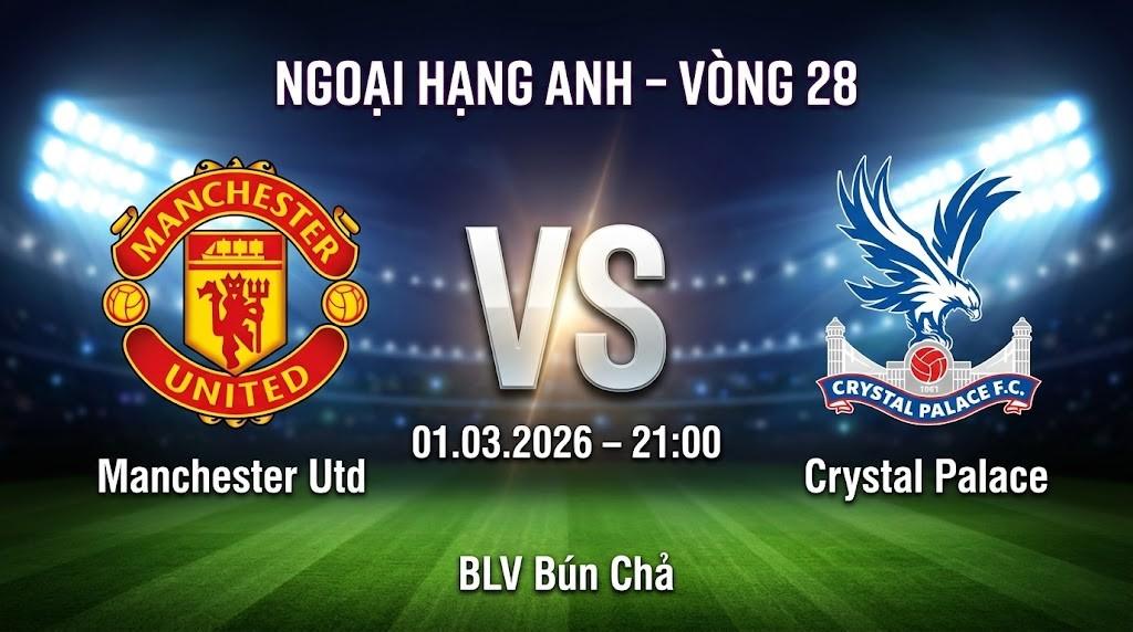 Xem Lại Full Match Manchester United vs Crystal Palace | 01.03.2026 | Ngoại hạng Anh | BLV Bún Chả