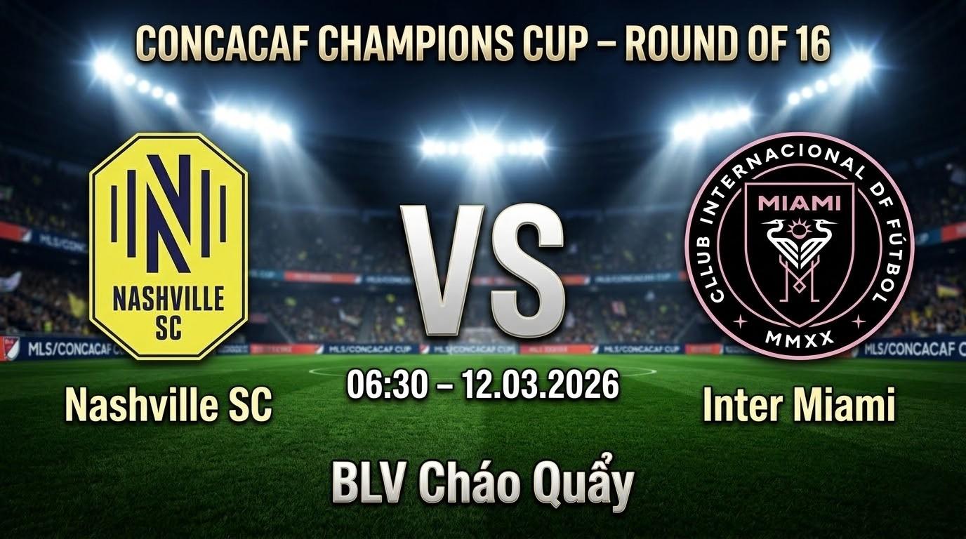 Xem Lại Full Match Nashville SC vs Inter Miami | 12.03.2026 | CONCACAF Champions Cup | BLV Cháo Quẩy