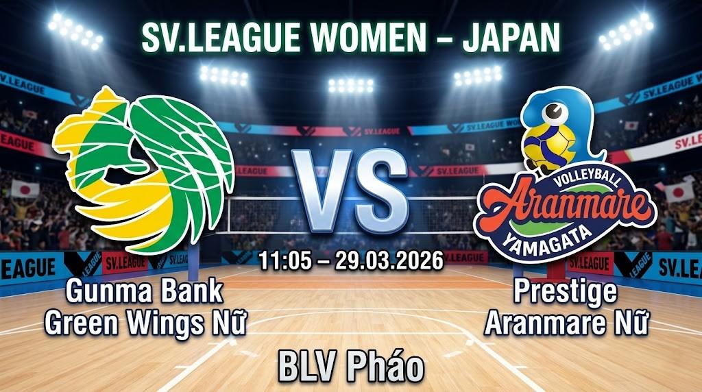 Xem Lại Full Match Gunma  Green Wings Nữ vs Prestige Aranmare Nữ | 28.03.2026 | SV.League Nữ | BLV Pháo
