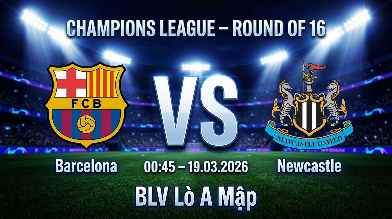 Xem Lại Full Match Barcelona vs Newcastle | 19.03.2026 | Champions League | BLV Lò A Mập