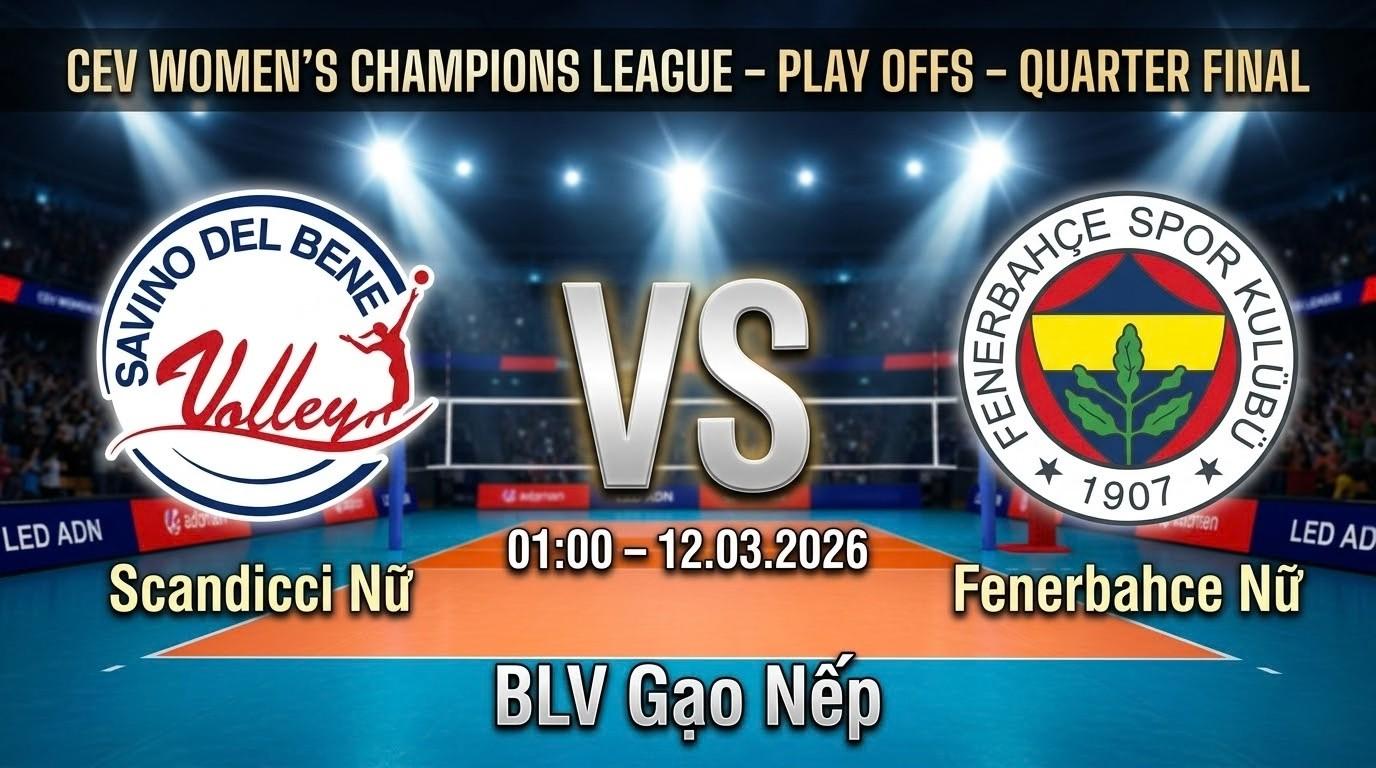 Xem Lại Full Match Scandicci Nữ vs Fenerbahce Nữ | 12.03.2026 | Champions League Nữ | BLV Gạo Nếp