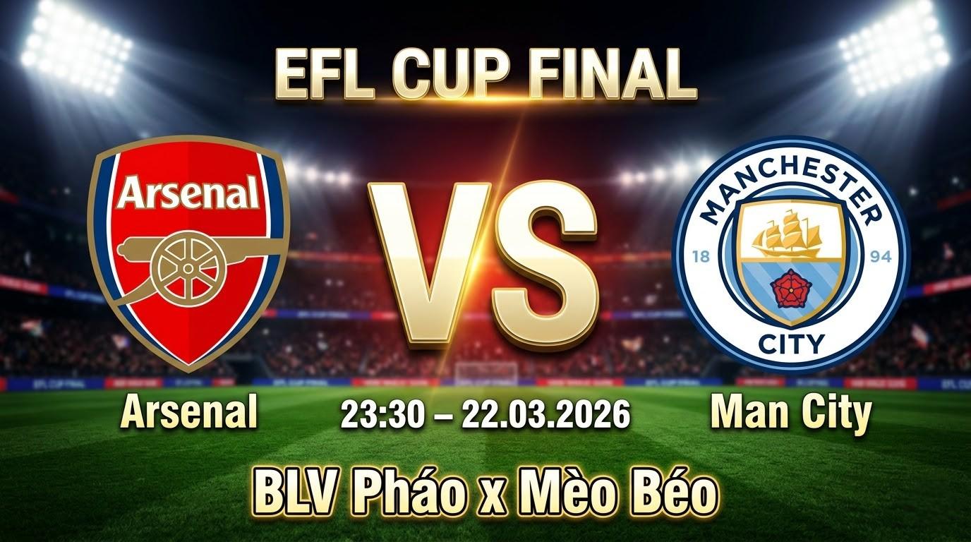 Xem Lại Full Match Arsenal vs Manchester City | 22.03.2026 | EFL Cup - Chung kết | BLV Pháo x Mèo Béo