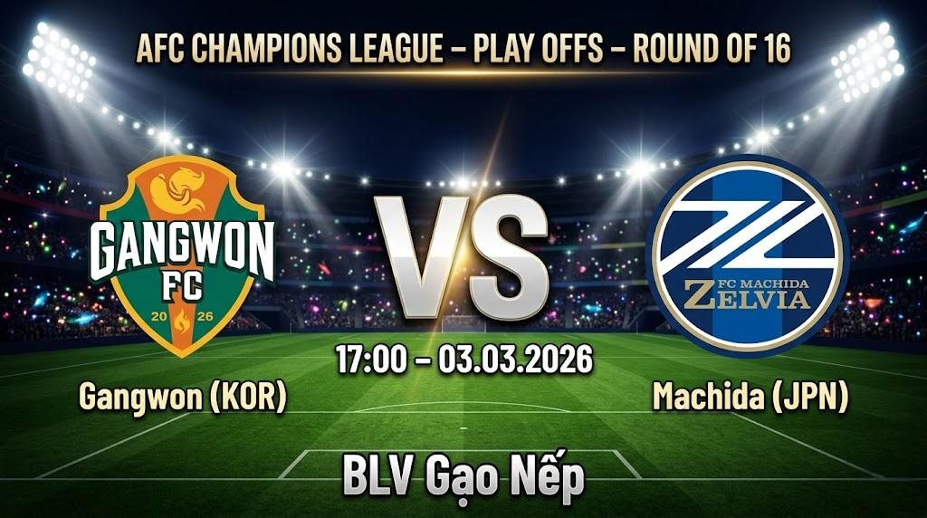 Xem Lại Full Match Gangwon vs Machida | 03.03.2026 | AFC Champions League | BLV Gạo Nếp