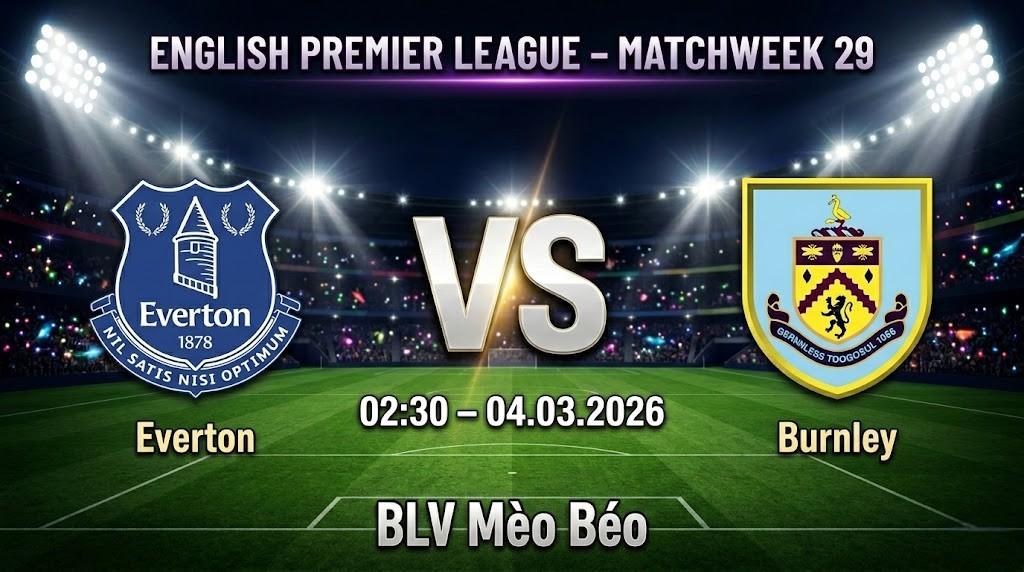 Xem Lại Full Match Everton vs Burnley | 04.03.2026 | Ngoại hạng Anh | BLV Mèo Béo