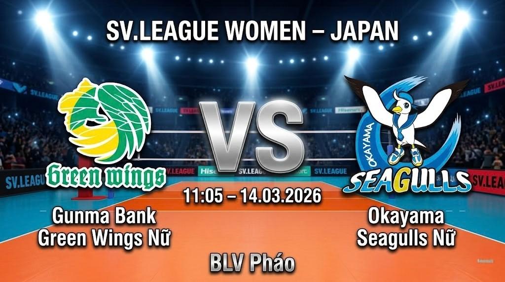 Xem Lại Full Match Gunma Bank Green Wings Nữ vs Okayama Seagulls Nữ | 14.03.2026 | SV.League Nữ | BLV Pháo