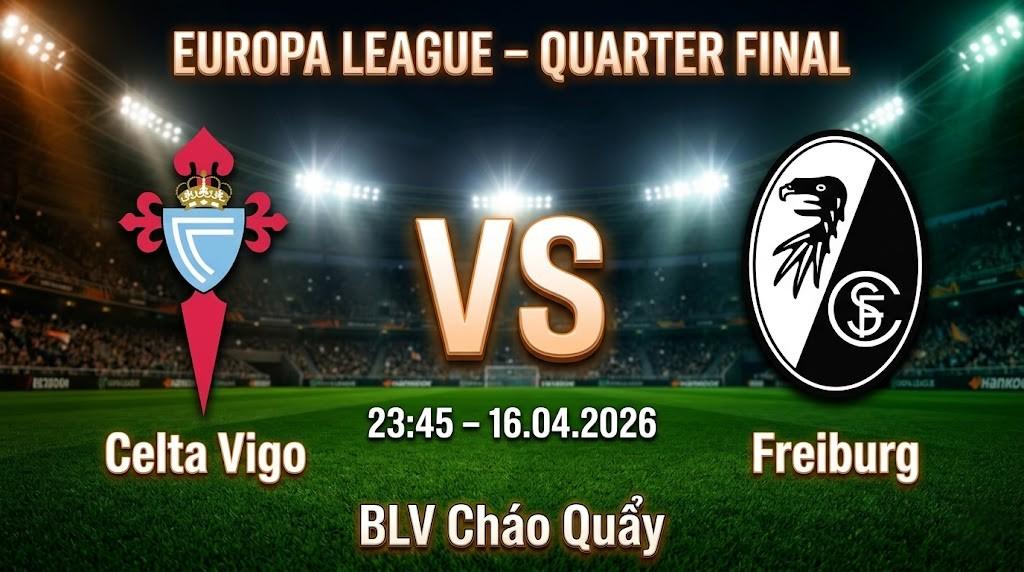 Xem Lại Full Match Celta Vigo vs Freiburg | 16.04.2026 | Europa League | BLV Cháo Quẩy