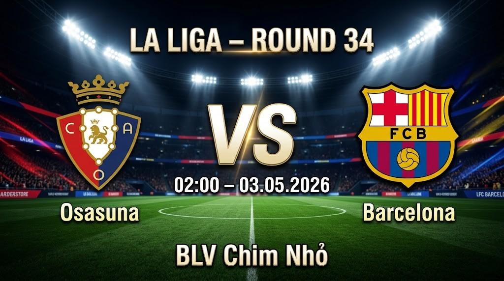 Xem Lại Full Match CA Osasuna vs FC Barcelona | 03.05.2026 | La Liga | BLV Chim Nhỏ