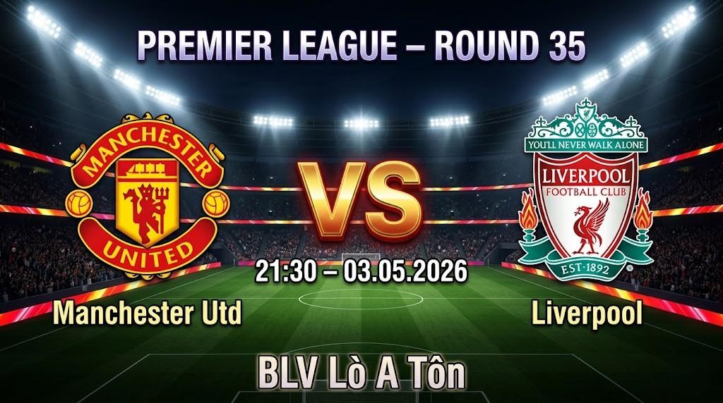 Highlights Manchester Utd vs  Liverpool | 03.05.2026 | Premier League | BLV Lò A Tôn