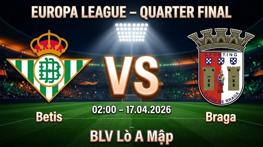Xem Lại Full Match Betis vs Braga | 17.04.2026 | Europa League | BLV Lò A Mập